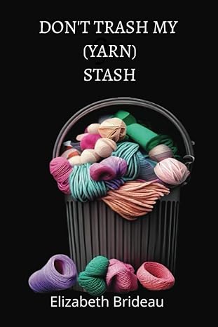 Don't Trash My (yarn) Stash